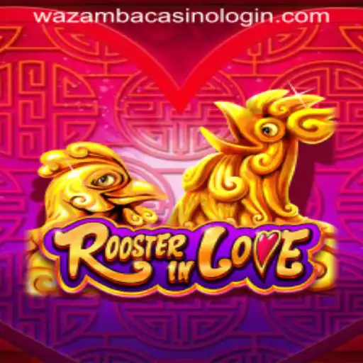 Exploring the Game 'RoosterInLove' and Its Connection to WAZAMBA CASINO LOGIN